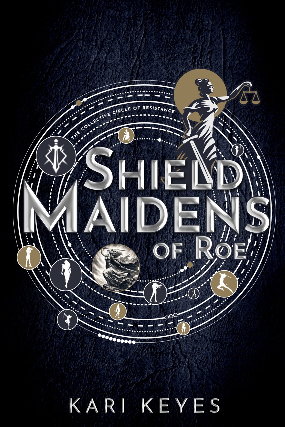 Cover of Shield Maidens of Roe: The Collective Circle of Resistance, by Kari Keyes